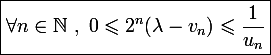 \large \boxed{\forall n\in\mathbb N~,~0\leqslant2^n(\lambda-v_n)\leqslant\frac{1}{u_n}}